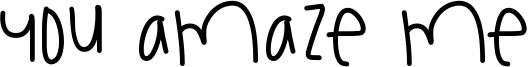 You Amaze Me Font