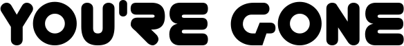 You're Gone Font