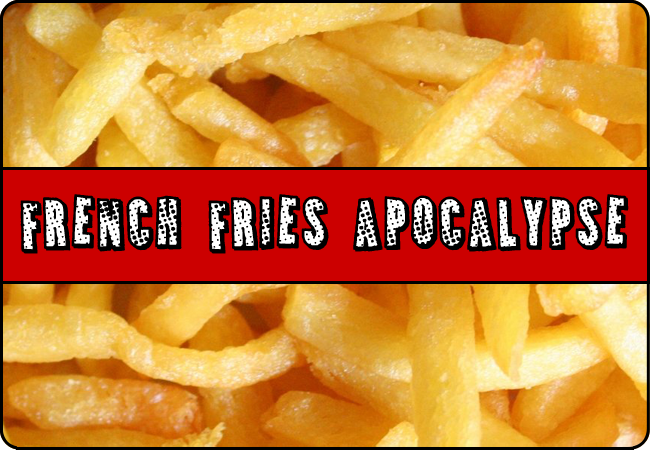 French Fries Apocalypse