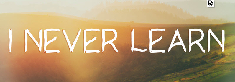 I Never Learn