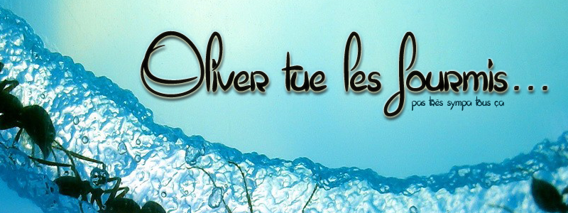 Oliver tue les fourmis