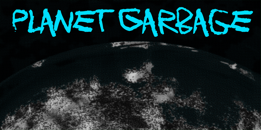 Planet Garbage