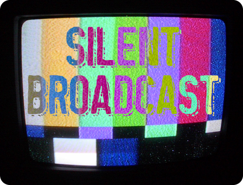 Silent Broadcast